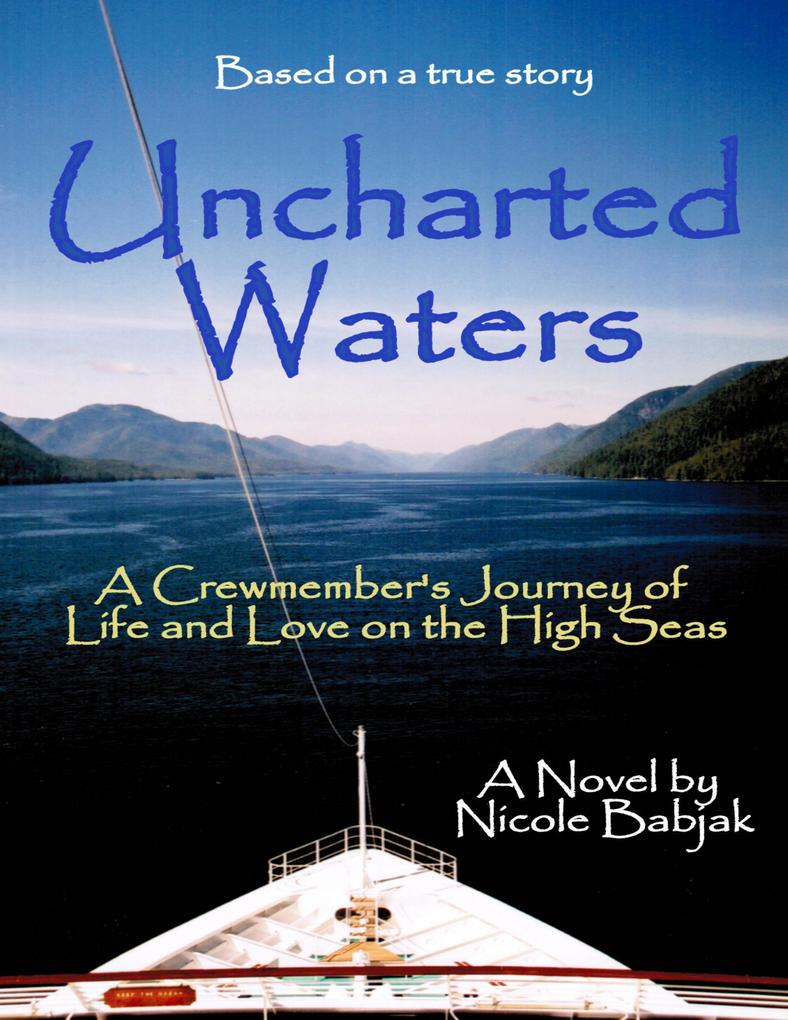 Uncharted Waters : A Crewmember‘s Journey of Life and Love on the High Seas