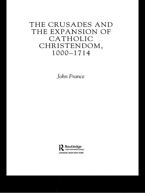 The Crusades and the Expansion of Catholic Christendom 1000-1714