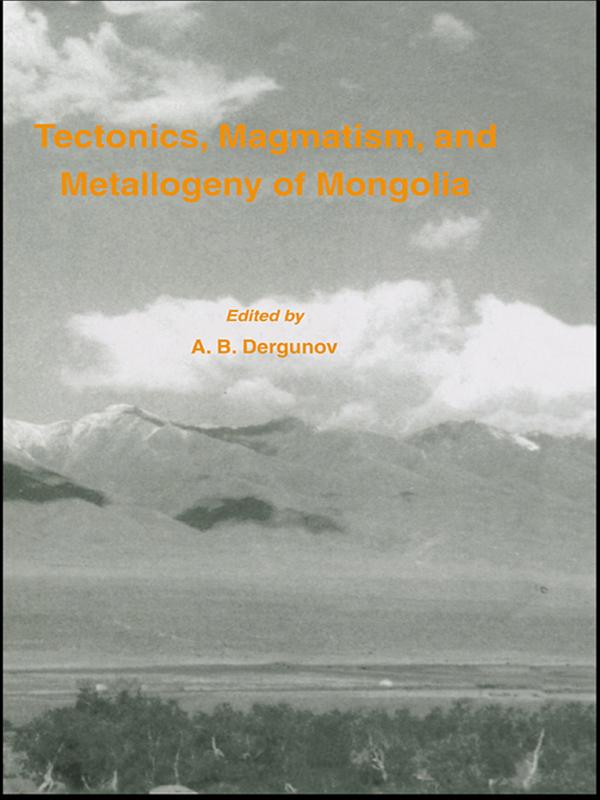 Tectonics Magmatism and Metallogeny of Mongolia