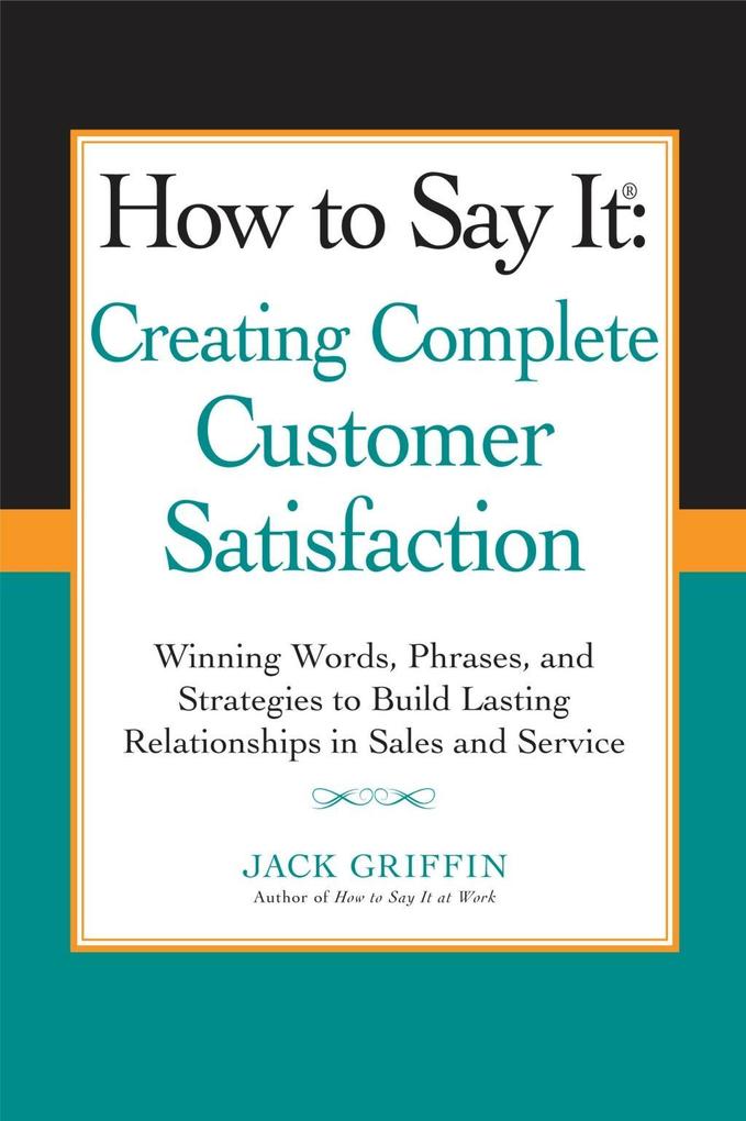 How to Say it: Creating Complete Customer Satisfaction