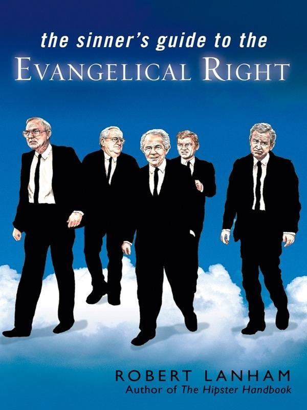 The Sinner‘s Guide to the Evangelical Right