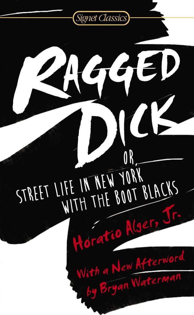 Ragged Dick: Or Street Life in New York with the Boot Blacks
