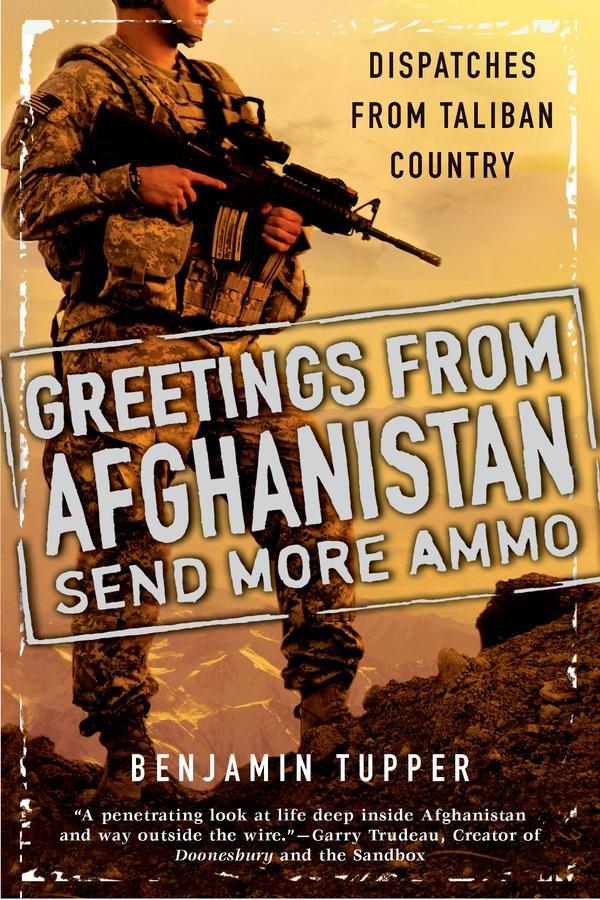 Greetings From Afghanistan Send More Ammo