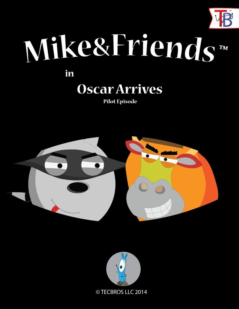 Mike and Friends:  Arrives Pilot Episode