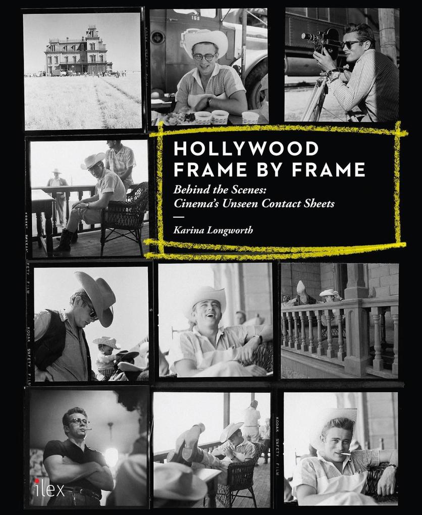 Hollywood Frame by Frame: Behind the Scenes: Cinema‘s Unseen Contact Sheets