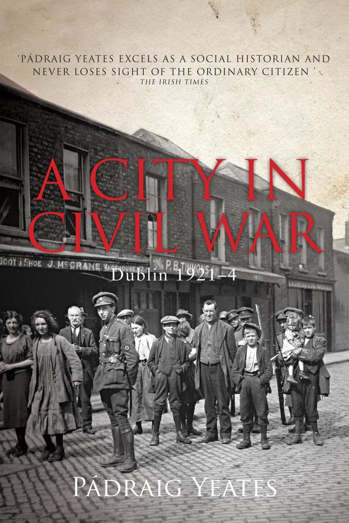 A City in Civil War - Dublin 1921-1924