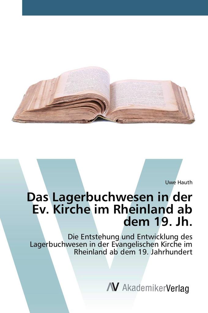 Das Lagerbuchwesen in der Ev. Kirche im Rheinland ab dem 19. Jh.