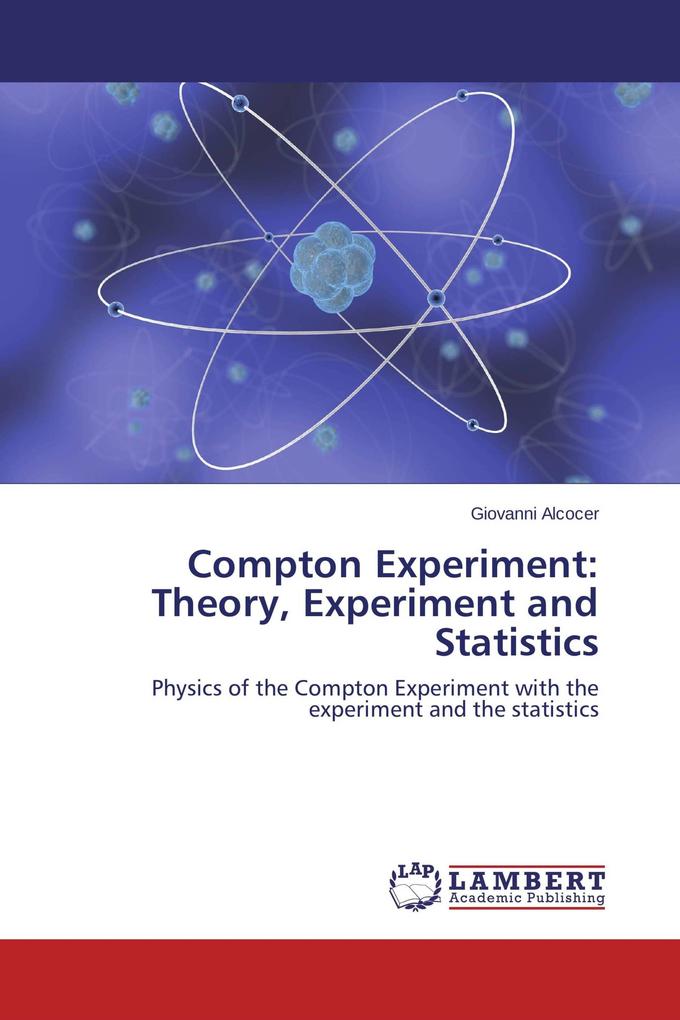 Compton Experiment: Theory Experiment and Statistics