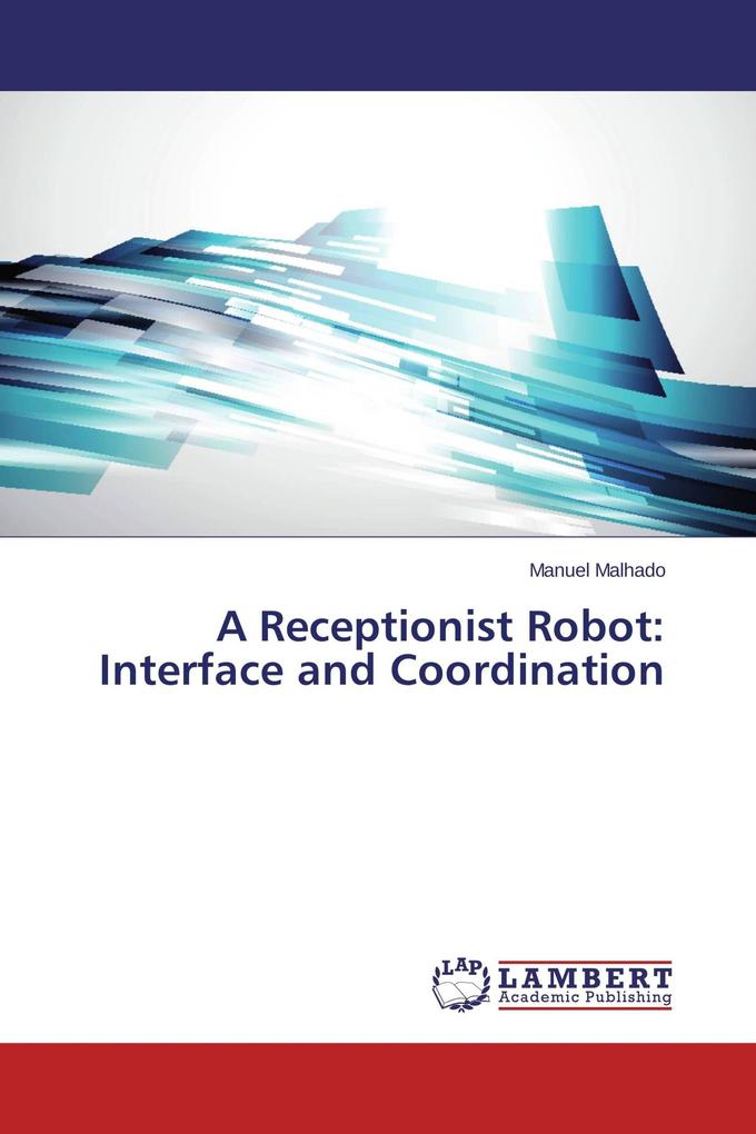 A Receptionist Robot: Interface and Coordination