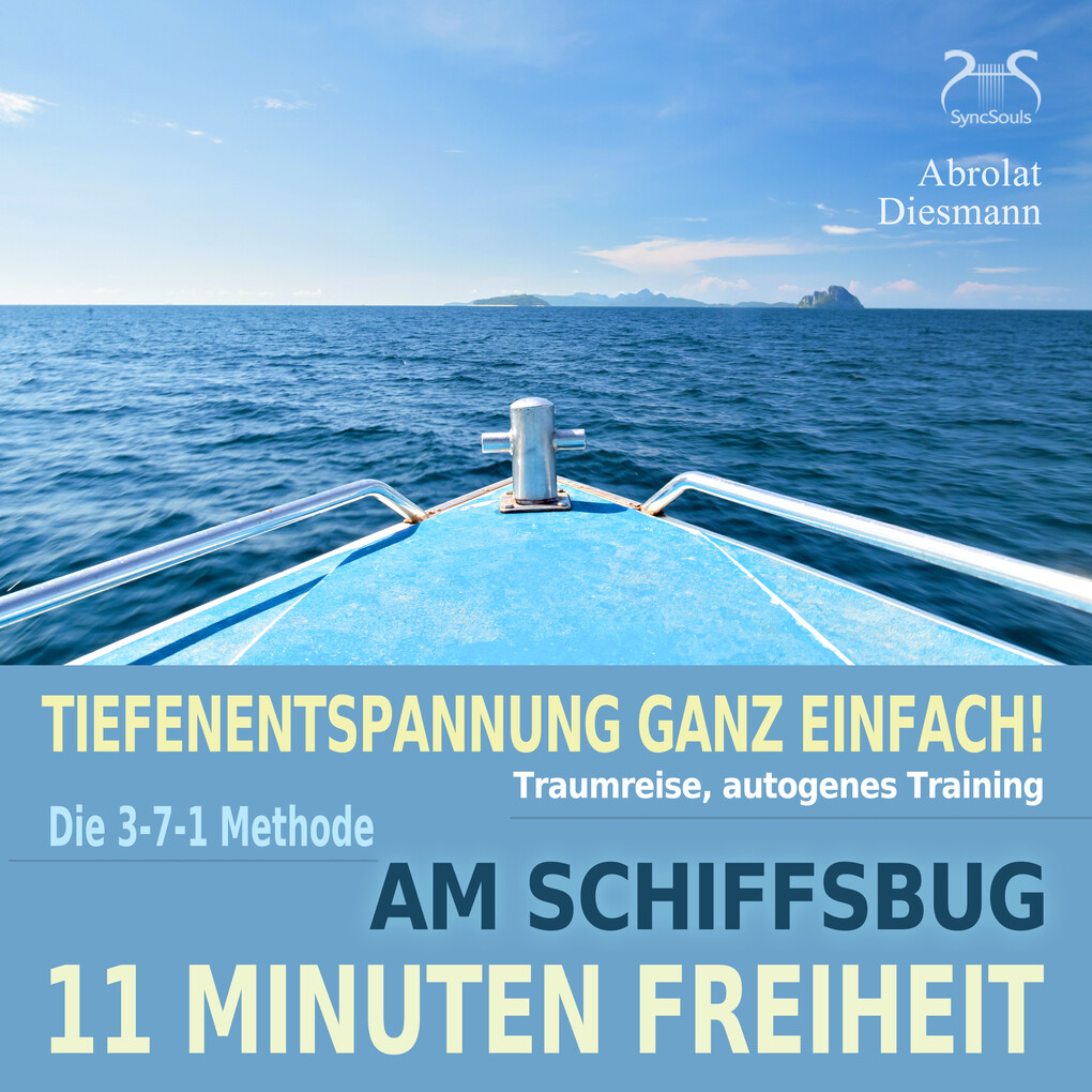 11 Minuten Freiheit - Tiefenentspannung ganz einfach! Am Schiffsbug - Traumreise autogenes Training - mit der 3-7-1 Methode
