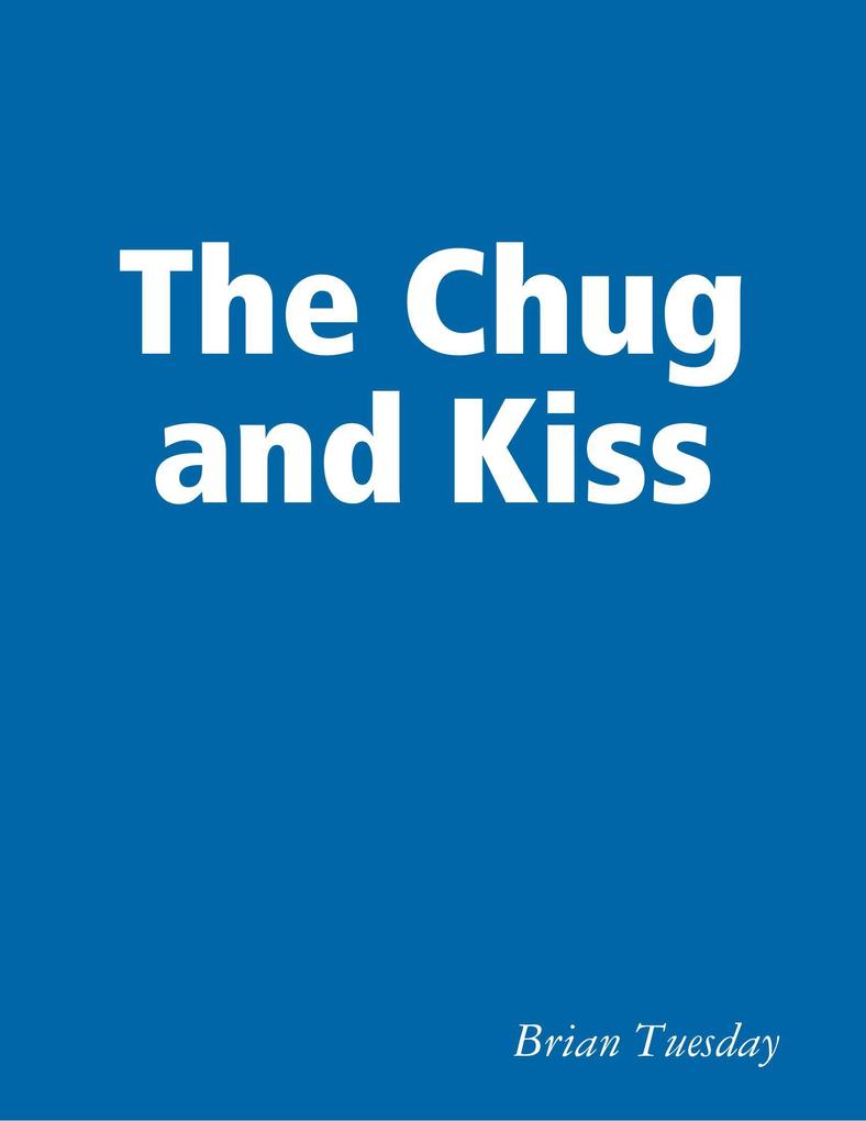 The Chug & Kiss