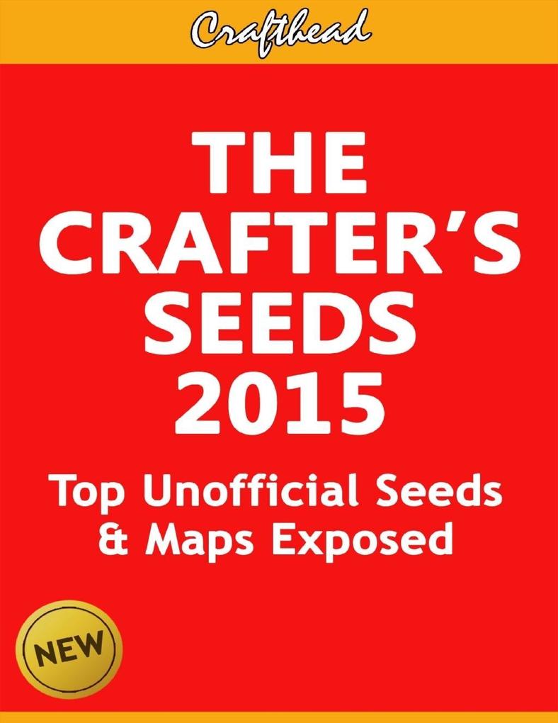 The Crafter‘s Seeds 2015: Top Unofficial Minecraft Seeds & Maps Exposed