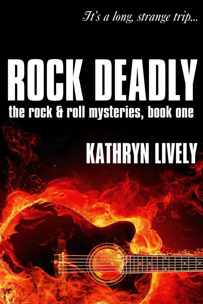 Rock Deadly (The Rock and Roll Mysteries #1)