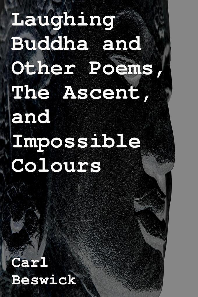 Laughing Buddha and Other Poems The Ascent and Impossible Colours