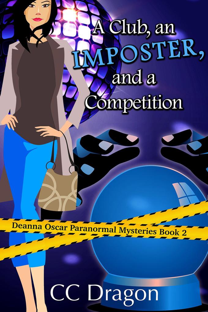 A Club An Imposter And A Competition (Deanna  Paranormal Mystery #2)