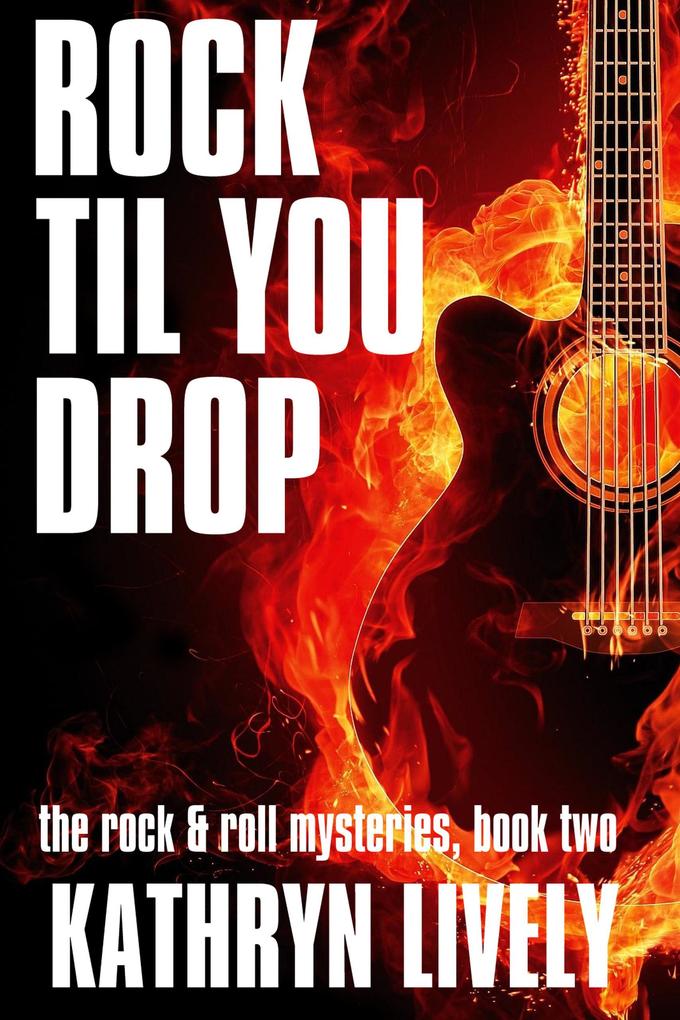 Rock Til You Drop (The Rock and Roll Mysteries #2)
