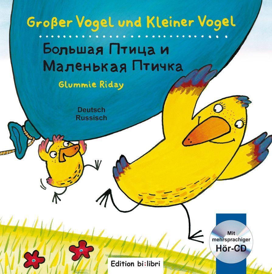 Großer Vogel und Kleiner Vogel. Kinderbuch Deutsch-Russisch mit Audio-CD - Glummie Riday