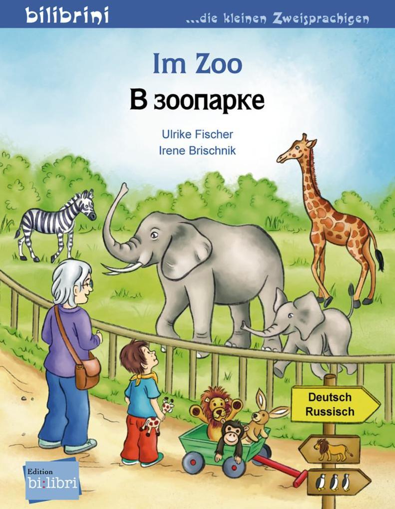 Im Zoo. Kinderbuch Deutsch-Russisch - Ulrike Fischer/ Irene Brischnik