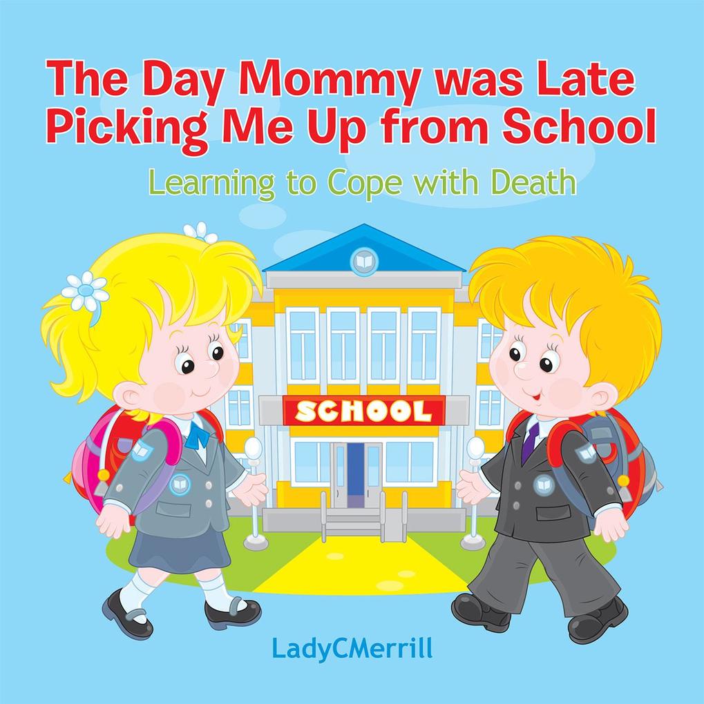 The Day Mommy Was Late Picking Me up from School