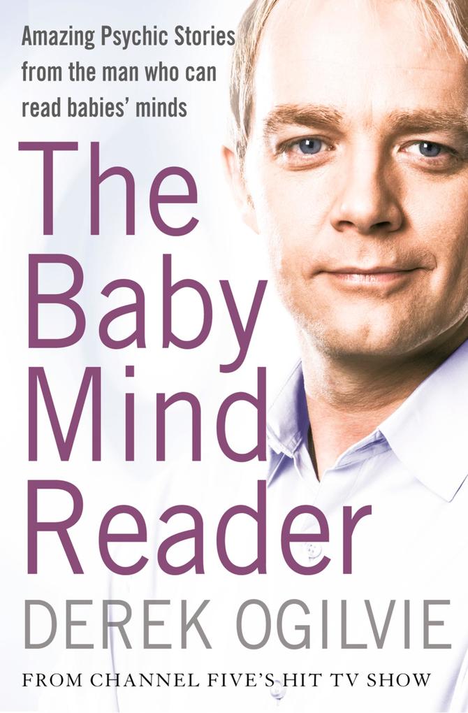 The Baby Mind Reader: Amazing Psychic Stories from the Man Who Can Read Babies‘ Minds