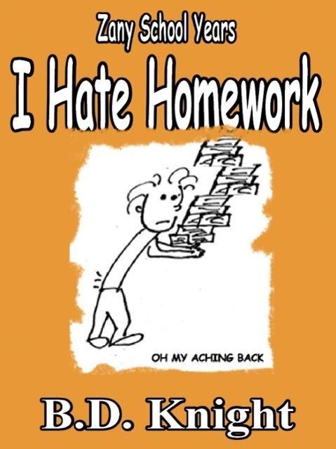 I Hate Homework - Zany School Years