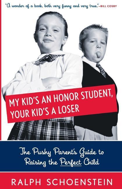 My Kid‘s an Honor Student Your Kid‘s a Loser