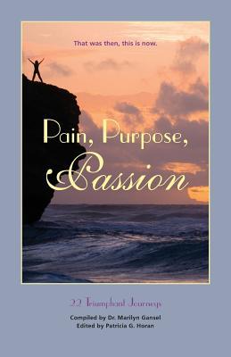 Pain Purpose Passion: That Was Then This Is Now