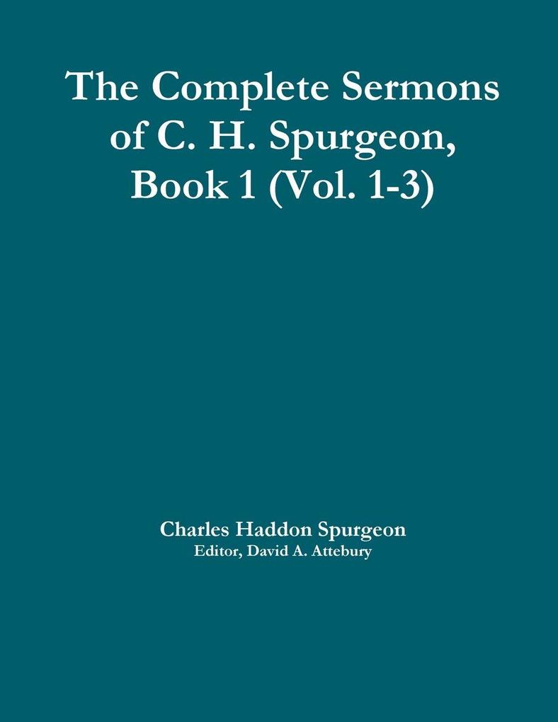 The Complete Sermons of C. H. Spurgeon Book 1 (Vol. 1-3)