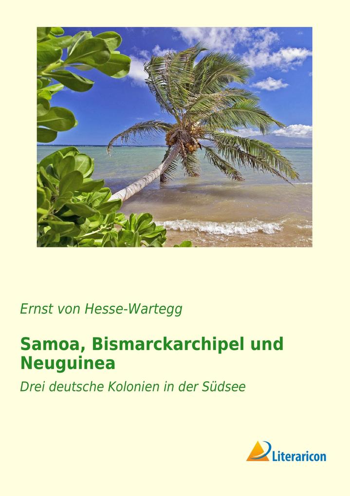 Samoa Bismarckarchipel und Neuguinea