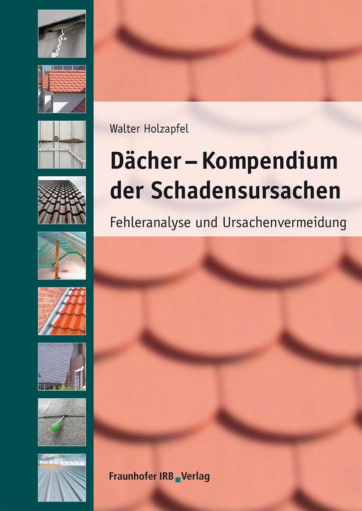 Dächer - Kompendium der Schadensursachen. - Walter Holzapfel