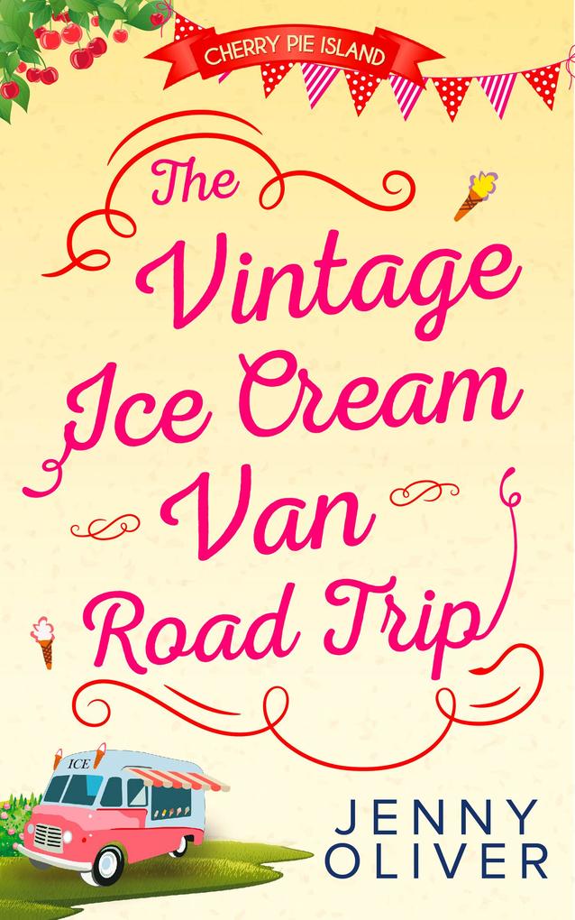 The Vintage Ice Cream Van Road Trip (Cherry Pie Island Book 2)