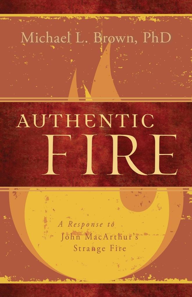 Authentic Fire: A Response to John Macarthur‘s Strange Fire