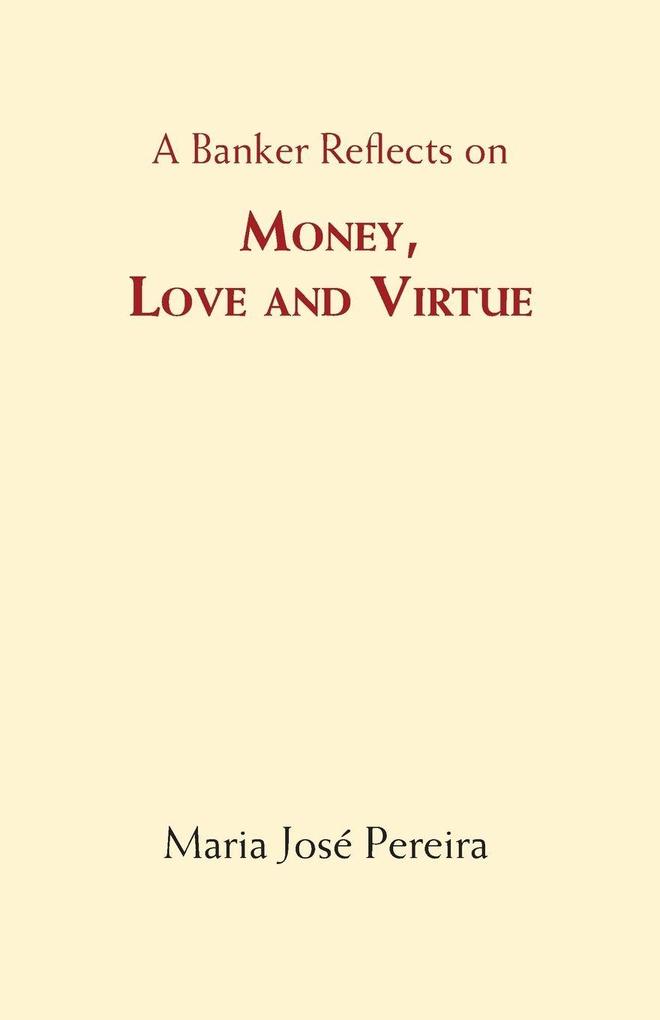 Money Love and Virtue