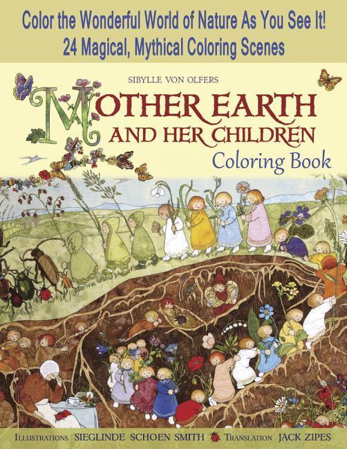Mother Earth and Her Children Coloring Book: Color the Wonderful World of Nature as You See It! 24 Magical Mythical Coloring Scenes