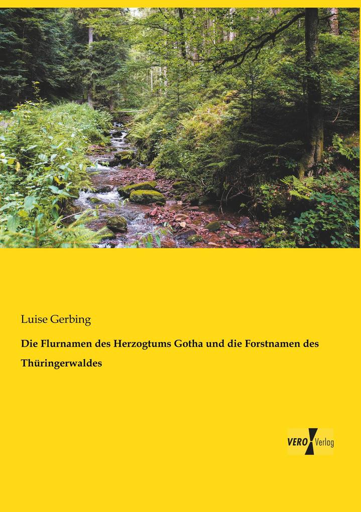 Die Flurnamen des Herzogtums Gotha und die Forstnamen des Thüringerwaldes