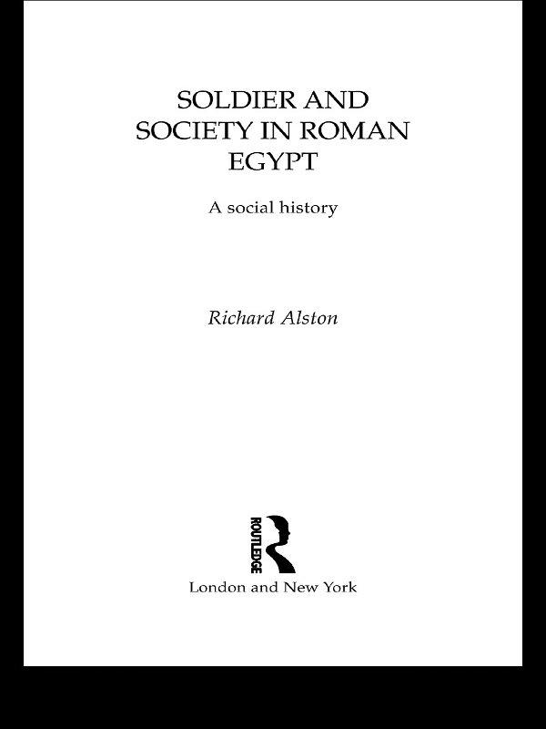 Soldier and Society in Roman Egypt