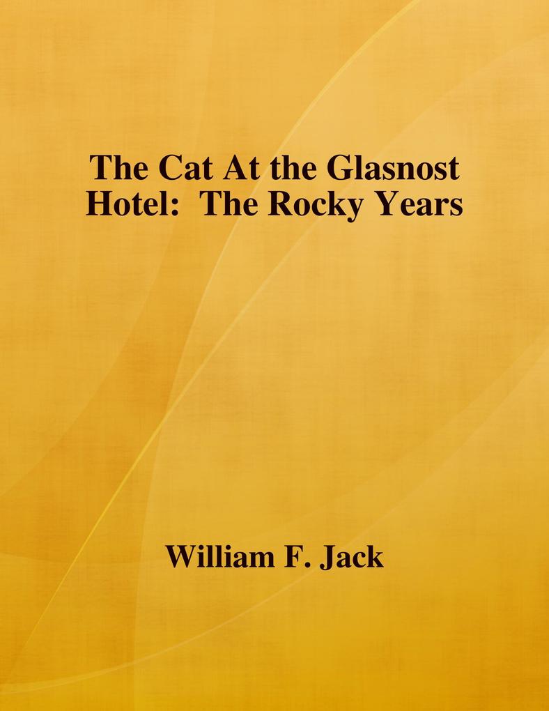 The Cat At the Glasnost Hotel: The Rocky Years