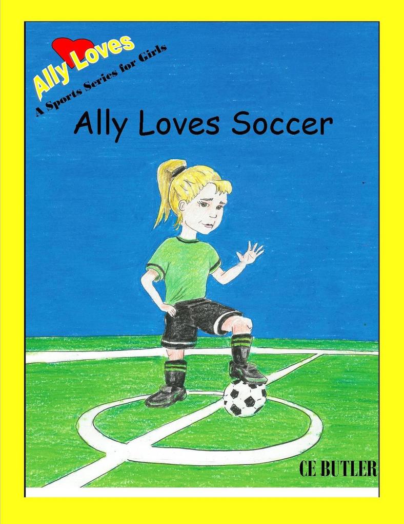 Ally Loves Soccer (Ally Loves Sports #1)