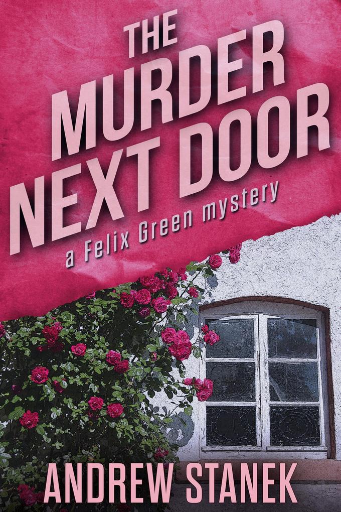 The Murder Next Door (Felix Green Mysteries)
