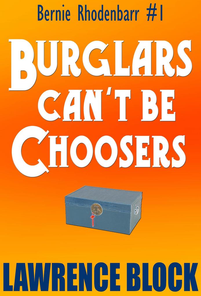 Burglars Can‘t Be Choosers (Bernie Rhodenbarr #1)