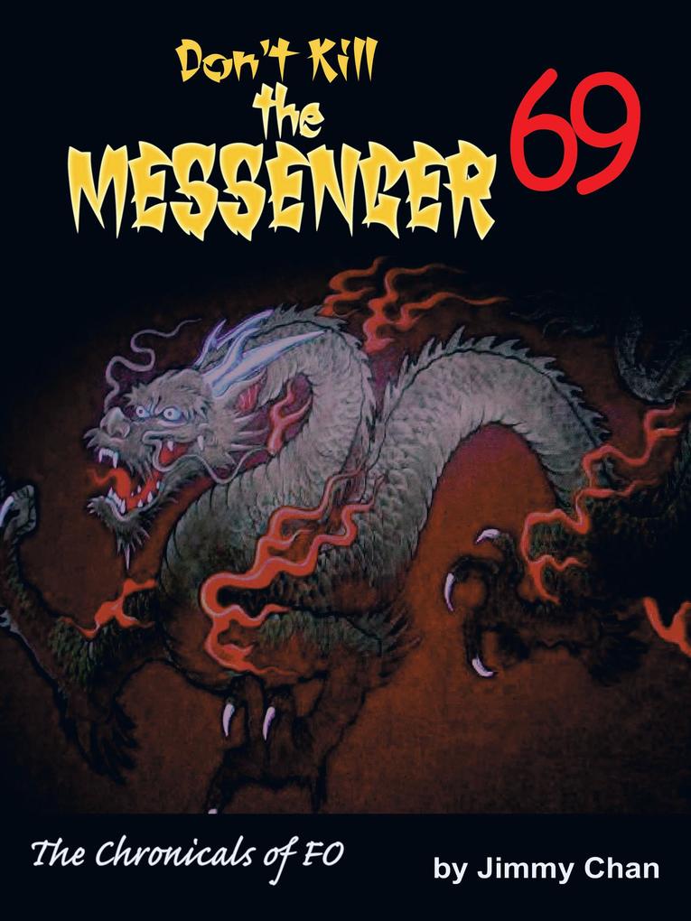 Don‘t Kill the Messenger 69...The Chronicles of Fo