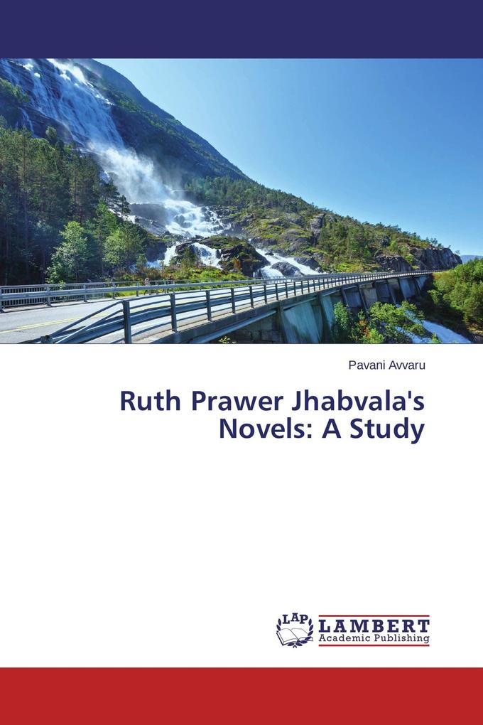 Ruth Prawer Jhabvala's Novels: A Study