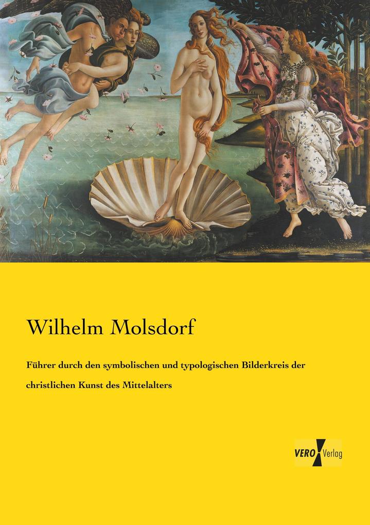 Führer durch den symbolischen und typologischen Bilderkreis der christlichen Kunst des Mittelalters