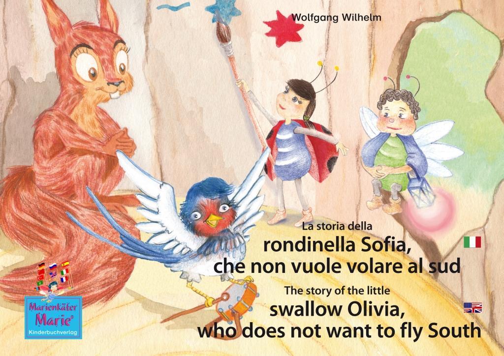 La storia della rondinella Sofia che non vuole volare al sud. Italiano-Inglese. / The story of the little swallow Olivia who does not want to fly South. Italian-English.