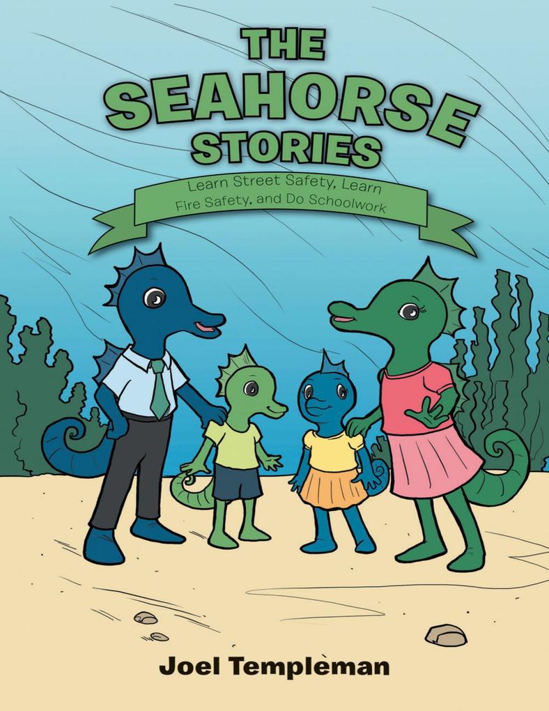 The Seahorse Stories: Learn Street Safety Learn Fire Safety and Do Schoolwork