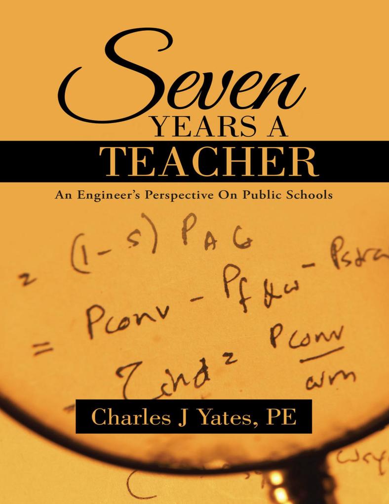 Seven Years a Teacher: An Engineer‘s Perspective On Public Schools