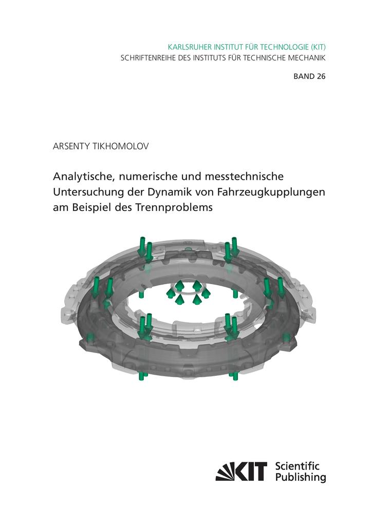 Analytische numerische und messtechnische Untersuchung der Dynamik von Fahrzeugkupplungen am Beispiel des Trennproblems