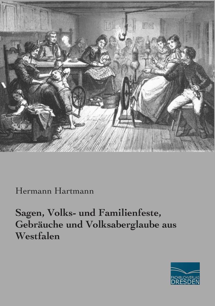 Sagen Volks- und Familienfeste Gebräuche und Volksaberglaube aus Westfalen