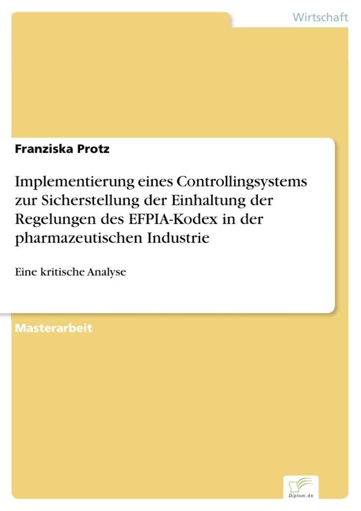 Implementierung eines Controllingsystems zur Sicherstellung der Einhaltung der Regelungen des EFPIA-Kodex in der pharmazeutischen Industrie