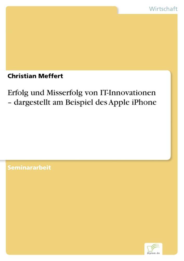 Erfolg und Misserfolg von IT-Innovationen - dargestellt am Beispiel des Apple iPhone